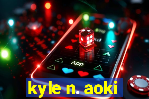 kyle n. aoki